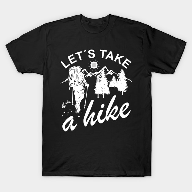 Take A Hike - Cool Hiker Design T-Shirt by Hariolf´s Mega Store